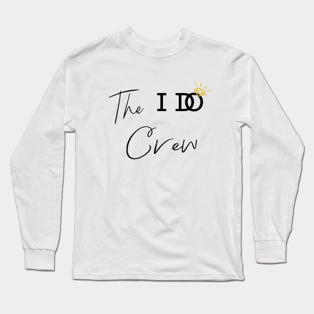 THE I DO CREW Long Sleeve T-Shirt by Sunshineisinmysoul